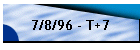 7/8/96 - T+7